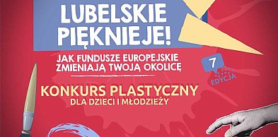 Lubelskie Pięknieje! Konkurs dla dzieci i młodzieży