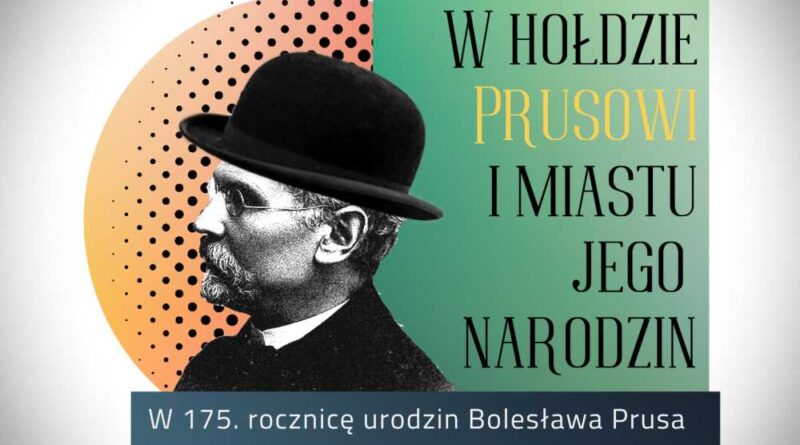 Hrubieszów: W hołdzie Prusowi i miastu jego narodzin – Jubileusz 175. rocznicy urodzin Bolesława Prusa